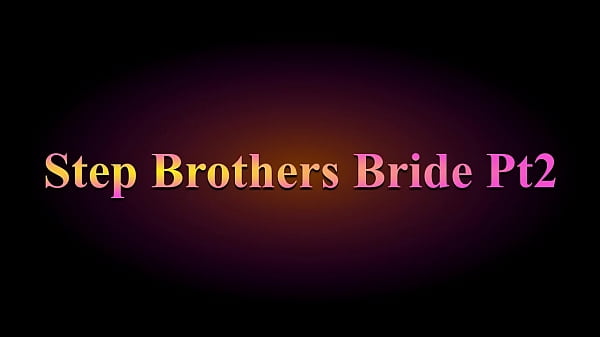 Step Brothers Bride Pt 2